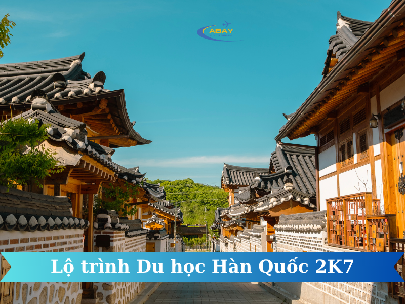 Lộ trình du học Hàn Quốc cho 2k7: Từ chuẩn bị đến xuất cảnh